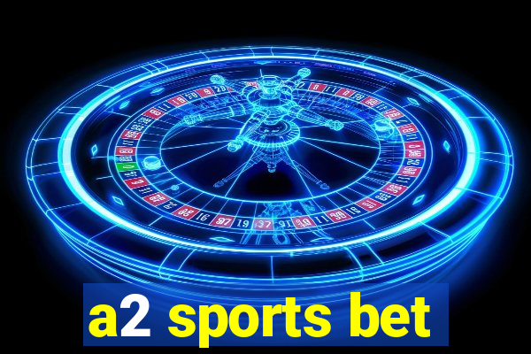 a2 sports bet